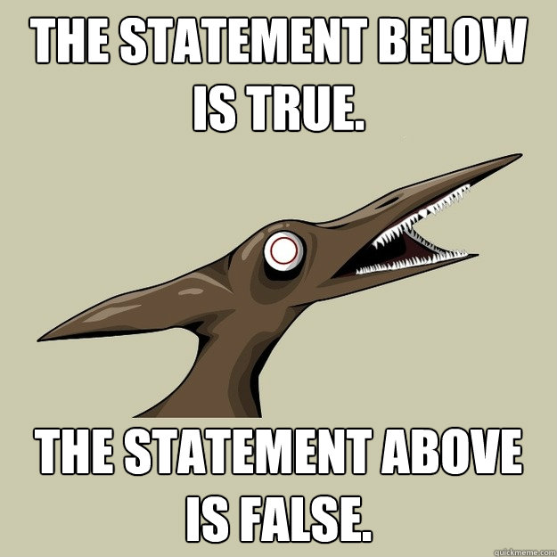 The statement below is true. The statement above is false. - The statement below is true. The statement above is false.  Paradactyl