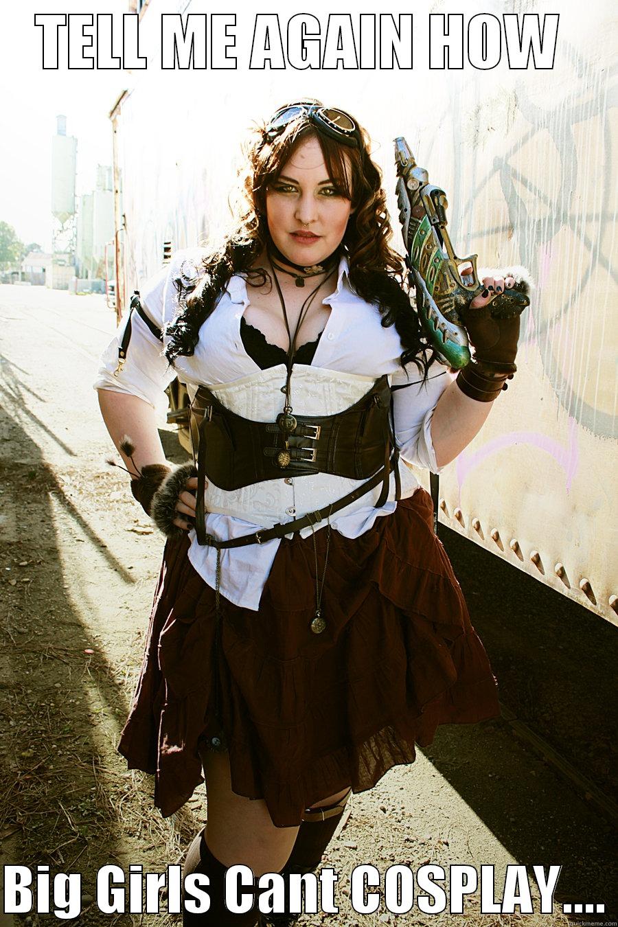 COSPLAY bbw - TELL ME AGAIN HOW   BIG GIRLS CANT COSPLAY.... Misc