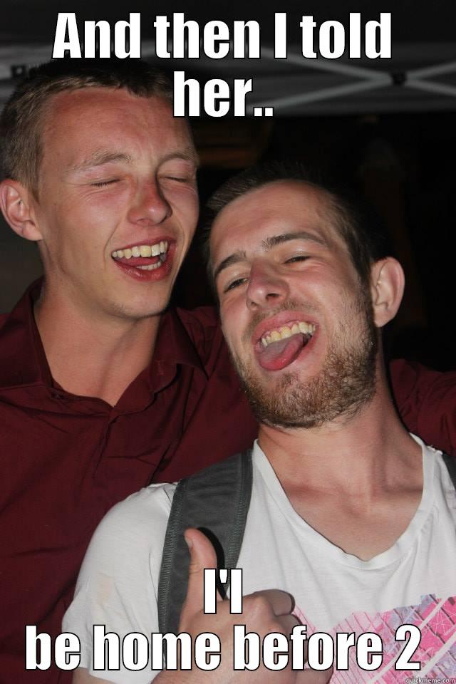 AND THEN I TOLD HER.. I'L BE HOME BEFORE 2 Misc