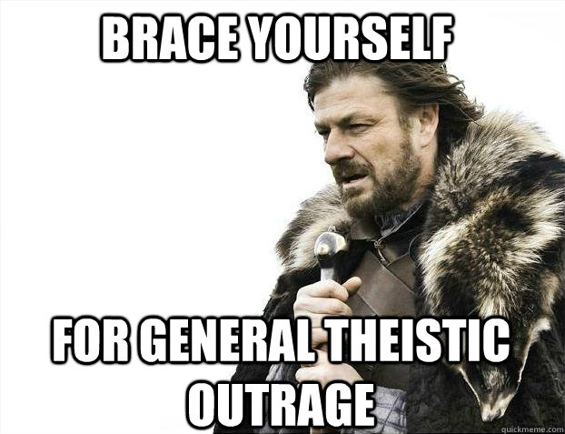 BRACE YOURSELF For general theistic outrage  BRACE YOURSELF TIMELINE POSTS