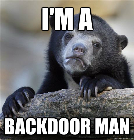 I'm a Backdoor man - I'm a Backdoor man  Confession Bear