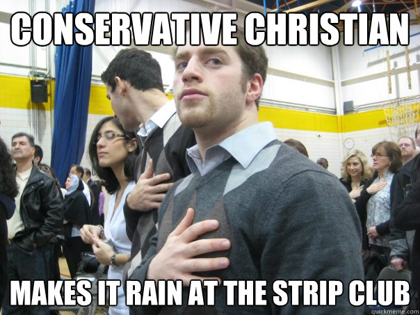 Conservative Christian Makes it rain at the strip club  
