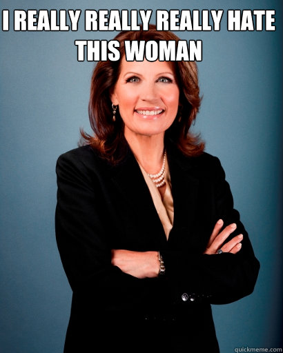 I Really really really hate this woman  Whites Rule Bachmann