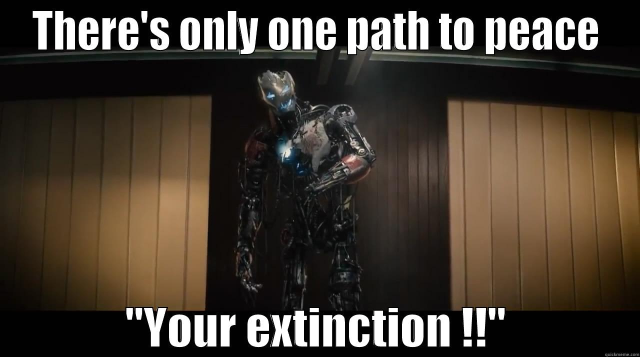 Ultron  - THERE'S ONLY ONE PATH TO PEACE 