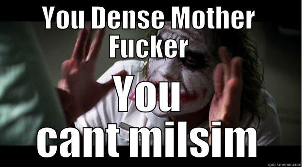 YOU DENSE MOTHER FUCKER YOU CANT MILSIM Joker Mind Loss