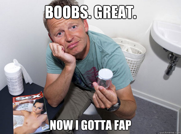 boobs. great. now i gotta fap  Now i have to fap
