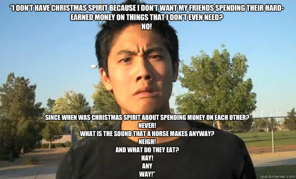 “I don’t have Christmas spirit because I don’t want my