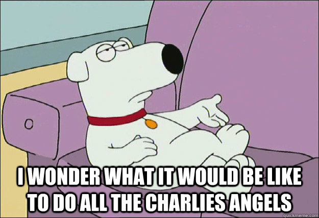  I wonder what it would be like to do all the charlies angels  -  I wonder what it would be like to do all the charlies angels   Misc