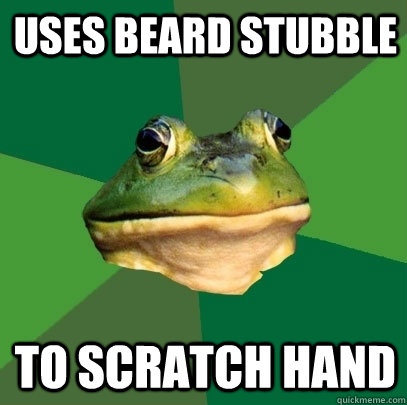 Uses beard stubble To scratch hand  Foul Bachelor Frog