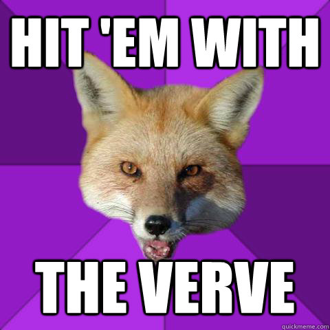 Hit 'em with the verve  Forensics Fox