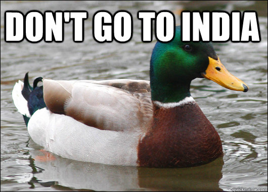 Don't go to india    Actual Advice Mallard