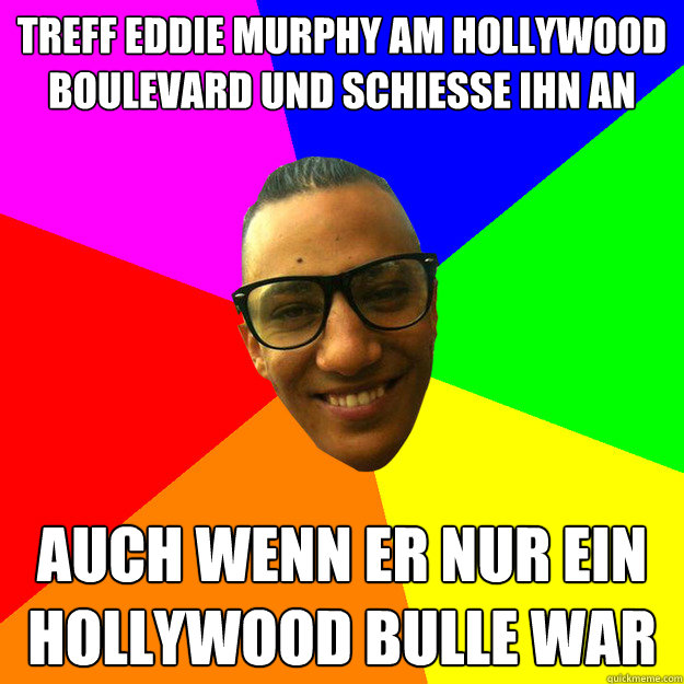 treff Eddie Murphy am Hollywood Boulevard und schiesse ihn an auch wenn er nur ein Hollywood Bulle war  