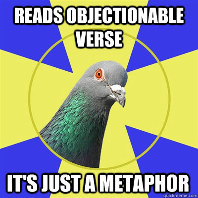 reads objectionable verse it's just a metaphor - reads objectionable verse it's just a metaphor  Religion Pigeon