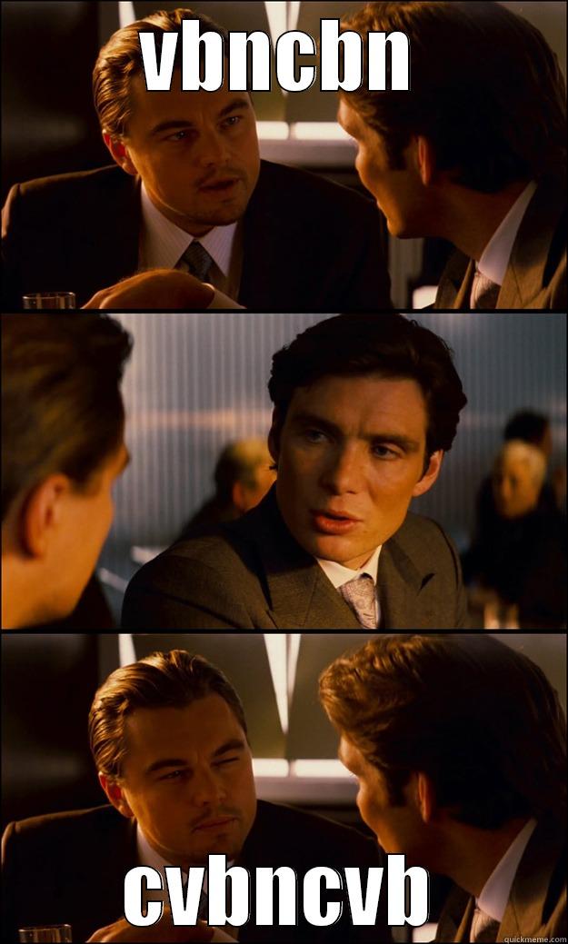 VBNCBN CVBNCVB Inception