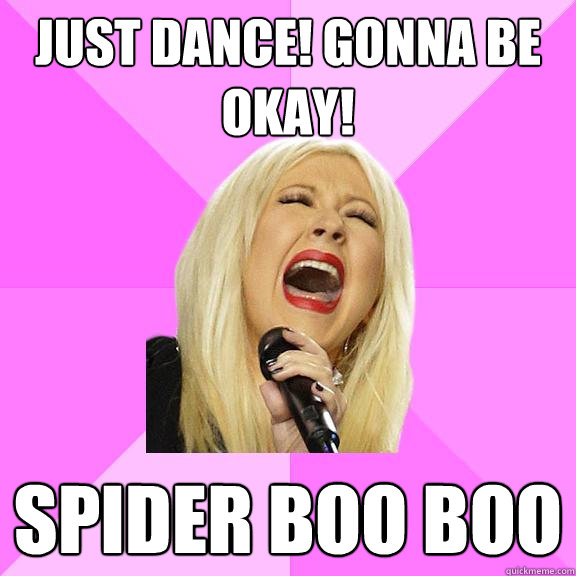 Just dance! Gonna be Okay! Spider boo boo  Wrong Lyrics Christina