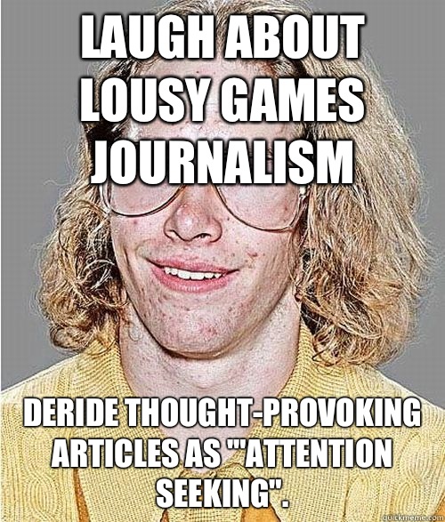 Laugh about lousy games journalism Deride thought-provoking articles as '