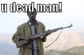 U DEAD MAN!                Misc