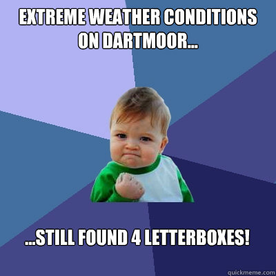 Extreme weather conditions on Dartmoor... ...still found 4 letterboxes! - Extreme weather conditions on Dartmoor... ...still found 4 letterboxes!  Success Kid