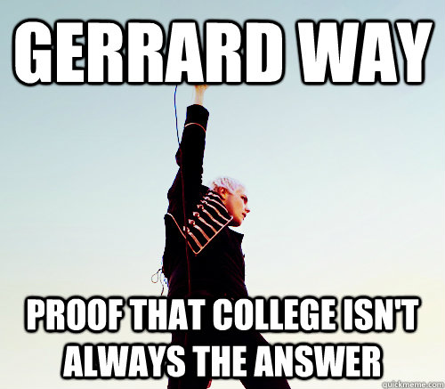 Gerrard Way Proof that college isn't always the answer  Gerard way this