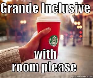 GRANDE INCLUSIVE  WITH ROOM PLEASE  Misc