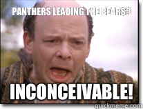 Panthers leading the Bears? inconceivable!  