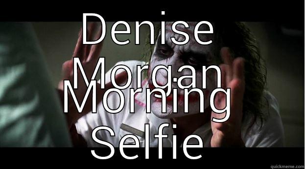 DENISE MORGAN MORNING SELFIE Joker Mind Loss