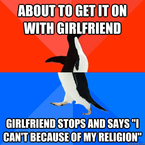 about to get it on with girlfriend girlfriend stops and says 