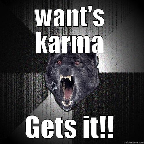 WANT'S KARMA GETS IT!! Insanity Wolf