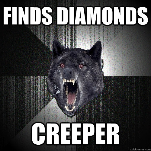 Finds diamonds creeper  Insanity Wolf