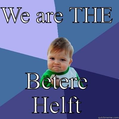WE ARE THE  BETERE HELFT Success Kid