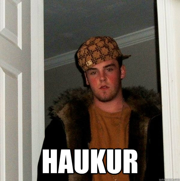  haukur -  haukur  Scumbag Steve