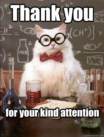 Thank you   for your kind attention - Thank you   for your kind attention  Chemistry Cat