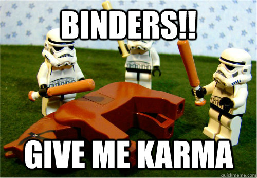 Binders!! Give me Karma  Beating dead horse
