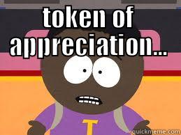 TOKEN OF APPRECIATION...  Misc