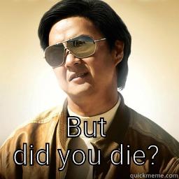 When Ms. Shirey drives the bus -  BUT DID YOU DIE? Mr Chow