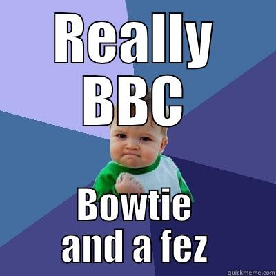 REALLY BBC BOWTIE AND A FEZ Success Kid