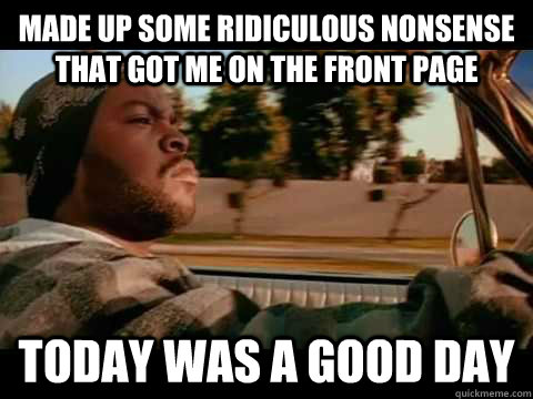 Made up some ridiculous nonsense that got me on the front page Today was a good day  Good day cube