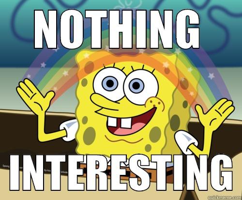 NOTHING  INTERESTING - NOTHING   INTERESTING Spongebob rainbow