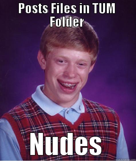 POSTS FILES IN TUM FOLDER NUDES Bad Luck Brian