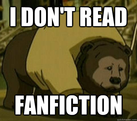 I don't read fanfiction  