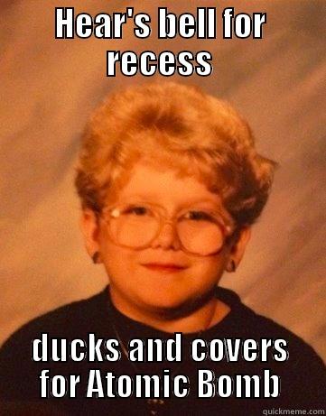 Recess or Bomb? - HEAR'S BELL FOR RECESS DUCKS AND COVERS FOR ATOMIC BOMB Misc