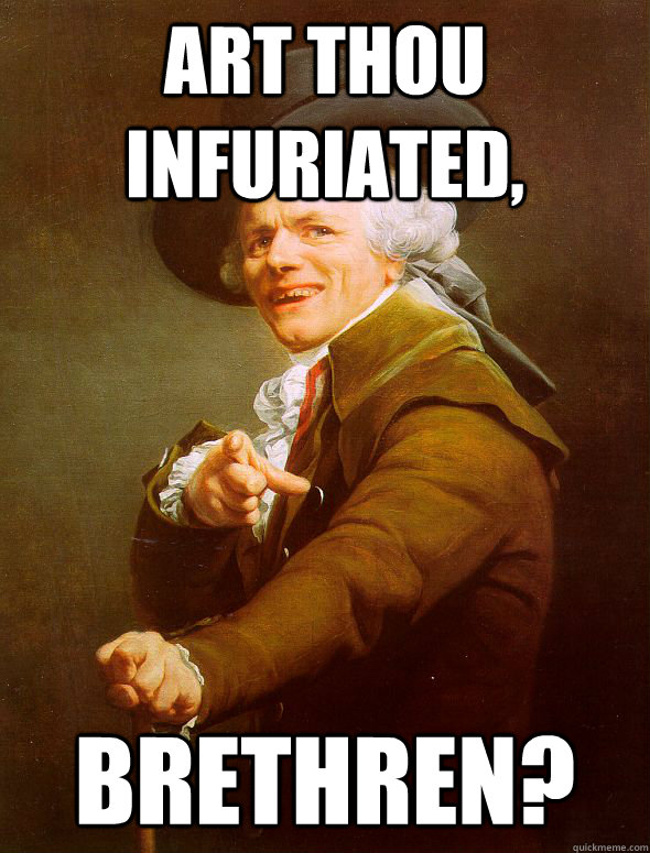 art thou infuriated, brethren?  Joseph Ducreux