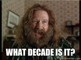  What decade is it?  What year is it