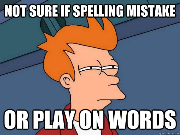 Not sure if spelling mistake or play on words - Not sure if spelling mistake or play on words  Futurama Fry