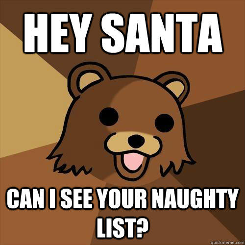 Hey Santa Can I see your naughty list?  Pedobear