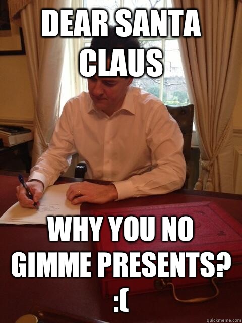 Dear Santa Claus Why you no gimme presents? :(  Worried George