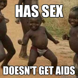 has sex doesn't get aids  Its friday niggas