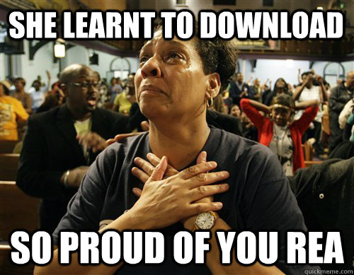 she learnt to download So proud of you rea  Tears of joy