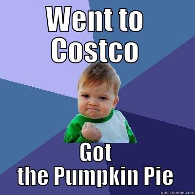 WENT TO COSTCO GOT THE PUMPKIN PIE Success Kid