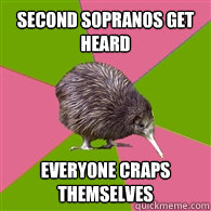 Second Sopranos Get heard Everyone craps themselves  Choir Kiwi